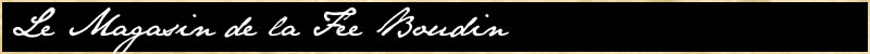 Le magasin de la Fée Boudin